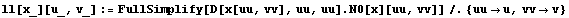 ll[x_][u_, v_] := FullSimplify[D[x[uu, vv], uu, uu] . N0[x][uu, vv]]/.{uuu, vvv}