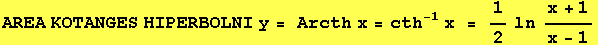 AREA KOTANGES HIPERBOLNI y = Arcth x = cth^(-1) x = 1/2ln (x + 1)/(x - 1)