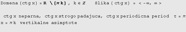 Domena (ctg x) = R&nbsp;&nbsp;\ {π k} , k∈Z &nbsp;&nbsp;&nbsp;&nbsp;&nbsp;&nbsp;Sli ... &nbsp;&nbsp;τ = π x = π k&nbsp;&nbsp;&nbsp;vertikalne&nbsp;&nbsp;asimptote 