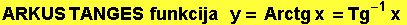 ARKUS TANGES&nbsp;&nbsp;funkcija&nbsp;&nbsp;&nbsp;&nbsp;y = Arctg x = Tg^(-1) x 