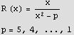 R (x) = ( x)/(x^2 - p) p = 5, 4, ..., 1 