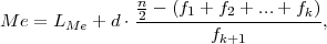               n
M e = LMe + d ⋅2---(f1 +-f2-+-...+-fk),
                       fk+1
