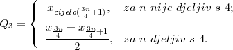       (
      |{  xcijelo(3n+1),  za n nije djeljiv s 4;
Q3 =           4
      |(  x3n4 +-x34n+1,  za n djeljiv s 4.
              2
