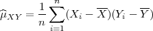        1 ∑n       --      --
^μXY  = --   (Xi - X )(Yi - Y)
       n i=1
