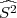  ^2
S