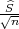 ^S
√n-