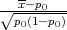   -
√-x-p0---
  p0(1-p0)