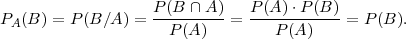 P (B ) = P (B∕A ) = P(B-∩-A-)= P(A-)⋅P-(B)-= P (B ).
 A                   P(A )        P (A )
