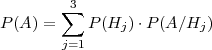        ∑3
P(A ) =    P(Hj )⋅P (A ∕Hj )
       j=1
