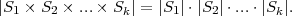 |S1 × S2 × ...× Sk| = |S1|⋅|S2|⋅...⋅|Sk|.
