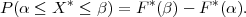P (α ≤ X * ≤ β) = F*(β)-  F*(α).
