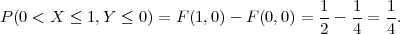 P(0 < X  ≤ 1,Y ≤ 0) = F(1,0) - F(0,0) = 1-- 1-= 1-.
                                        2   4   4
