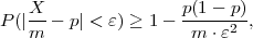    X                p(1 - p)
P(|--- p | < ε) ≥ 1 ------2-,
   m                 m  ⋅ε
