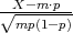 √-X-m-⋅p--
  mp(1-p)